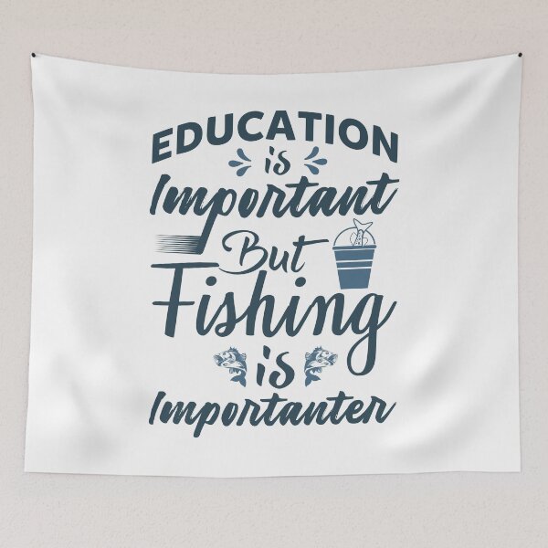 Item preview, Education is important fishing is importanter designed and sold by Khalmer ⭐⭐⭐⭐⭐.