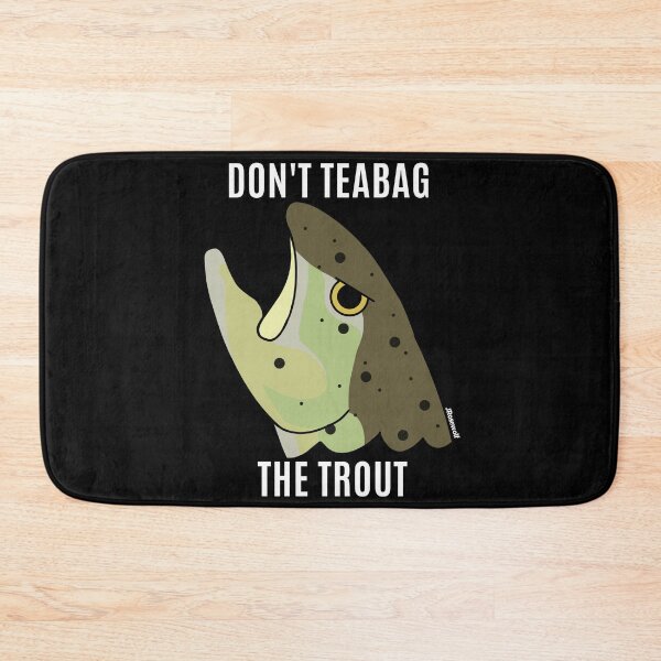 Item preview, Don't Teabag the Trout designed and sold by RosewolfArt.