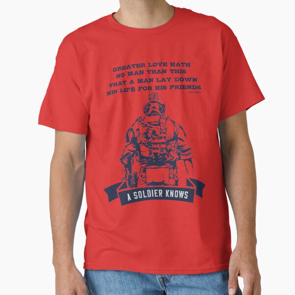 Greater love hath no man than this, that a man lay down his life for his friends" (John 15:13) Classic T-Shirt