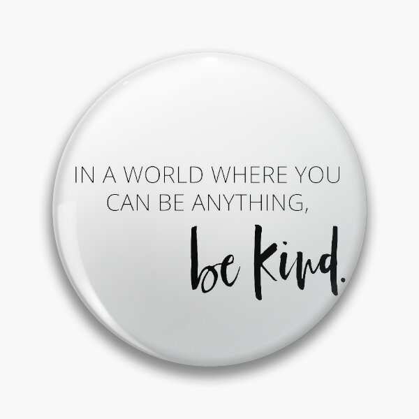 Item preview, In a world where you can be anything, be kind designed and sold by Sam-Pedler.