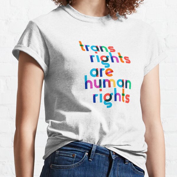 Trans Rights are Human Rights in Gilbert Baker Font. Classic T-Shirt