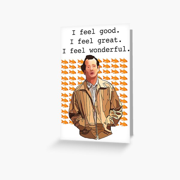 I feel good. I feel great. I feel wonderful. | Greeting Card