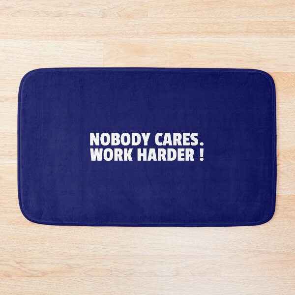 Item preview, NOBODY CARES WORK HARDER designed and sold by creativeliberty.