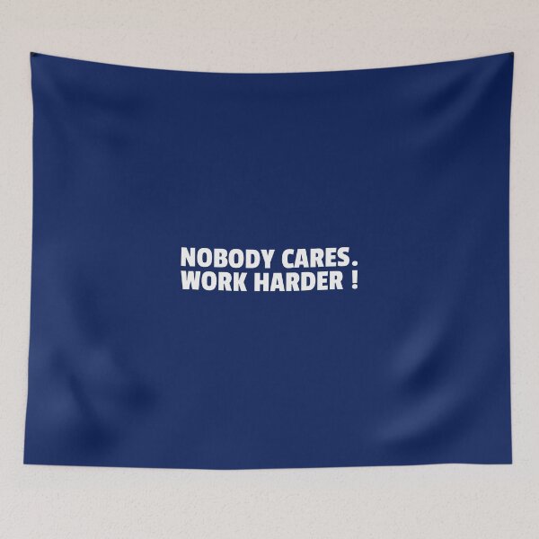 Item preview, NOBODY CARES WORK HARDER designed and sold by creativeliberty.