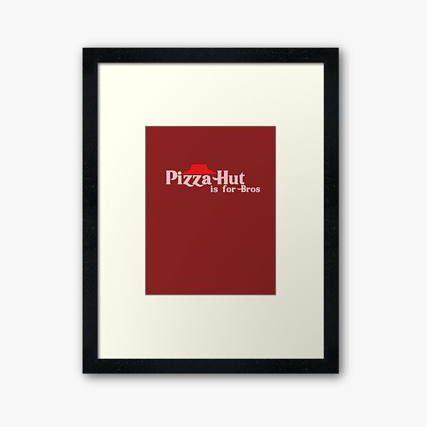 Item preview, Pizza Hut is For Bros  designed and sold by Hair-brained  Haberdasher.