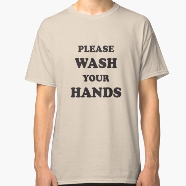 wash your hands t shirt