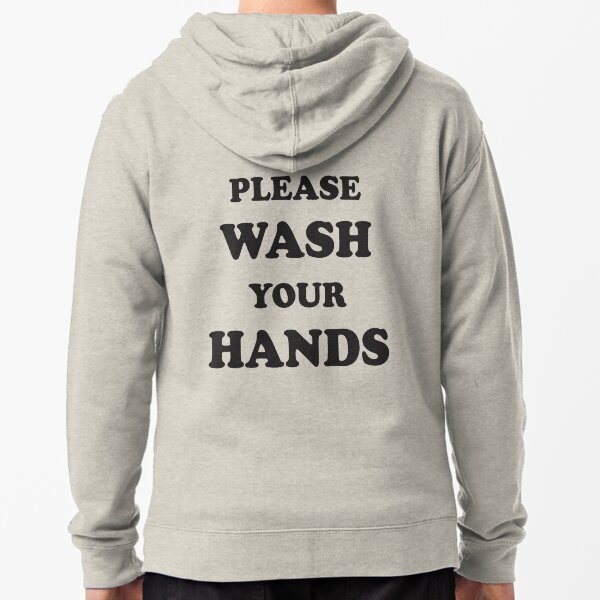 please wash your hands Zipped Hoodie