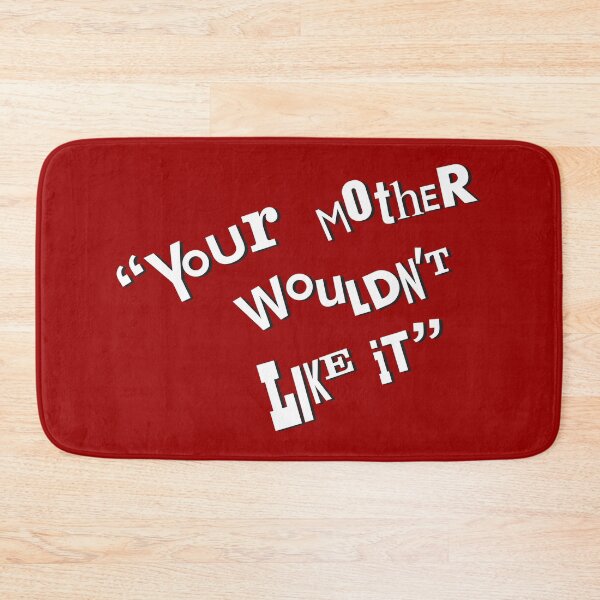 Item preview, Your Mother Wouldn't Like It designed and sold by Off the Box.