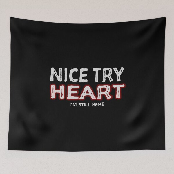 Item preview, Nice Try Heart I'm Still Here Disease Survivor design designed and sold by nikkidawn74.