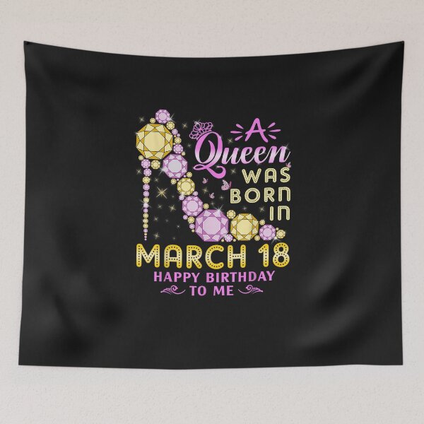 Item preview, A Queen Was Born In March 18 Happy Birthday To Me Gift designed and sold by YananWu83.