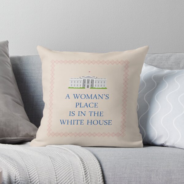 A Woman's Place is in the White House Throw Pillow