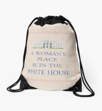A Woman's Place is in the White House Drawstring Bag