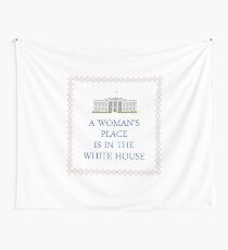 A Woman's Place is in the White House Wall Tapestry