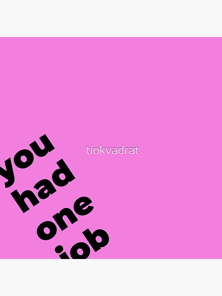 You Had One Job Again, on pink by tiokvadrat