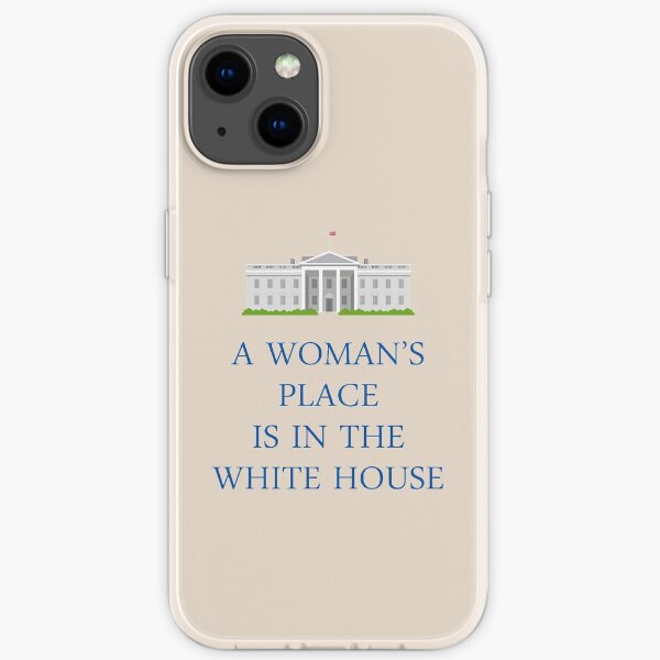 A Woman's Place is in the White House iPhone Soft Case