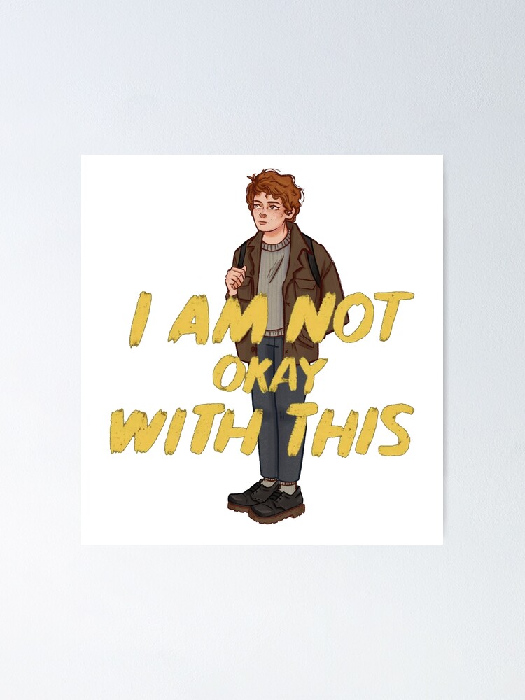 I Am Not Okay With This Poster By Kevinpotencia Redbubble