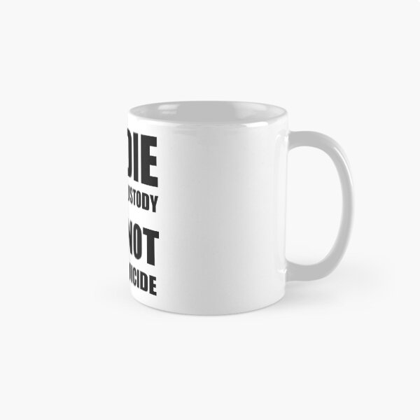 Item preview, If I Die in Police Custody - I Did Not Commit Suicide designed and sold by welikestuff.