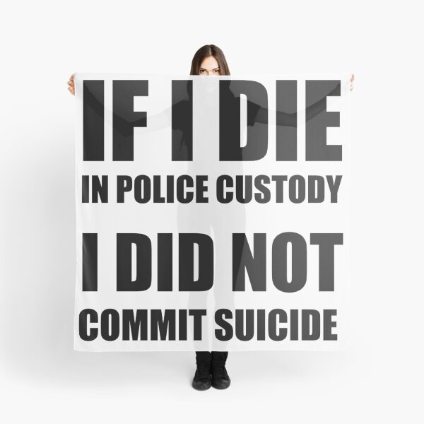 Item preview, If I Die in Police Custody - I Did Not Commit Suicide designed and sold by welikestuff.