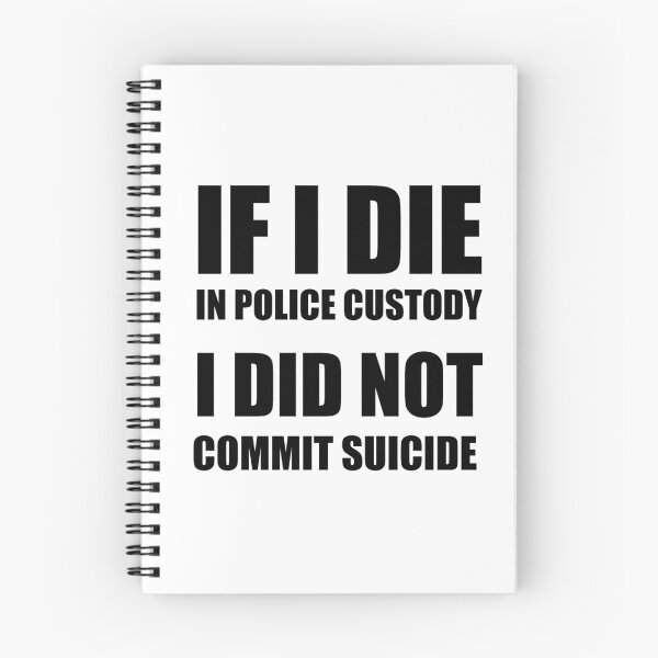 Item preview, If I Die in Police Custody - I Did Not Commit Suicide designed and sold by welikestuff.