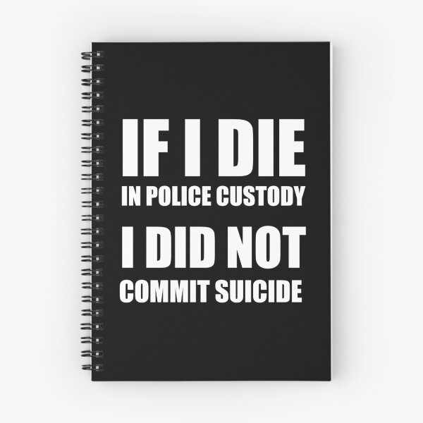Item preview, If I Die in Police Custody - I Did Not Commit Suicide designed and sold by welikestuff.