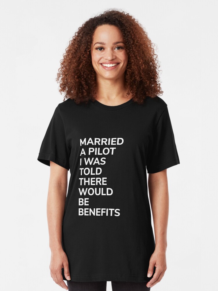 Alternate view of Married A Pilot Was Told There'd Be Benefits - Married Pilot Aviation Slim Fit T-Shirt