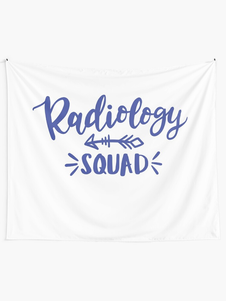 Download Radiology Technician Radiology Tech Radiologic Technology Squad Radiology Squad Love Rt Radiologist Tech Life Gift Idea Radiology Life Tapestry By Brackerdesign Redbubble