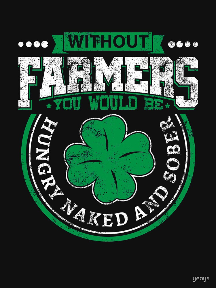 Without Farmers Hungry Naked And Sober - Farmer Quotes by yeoys