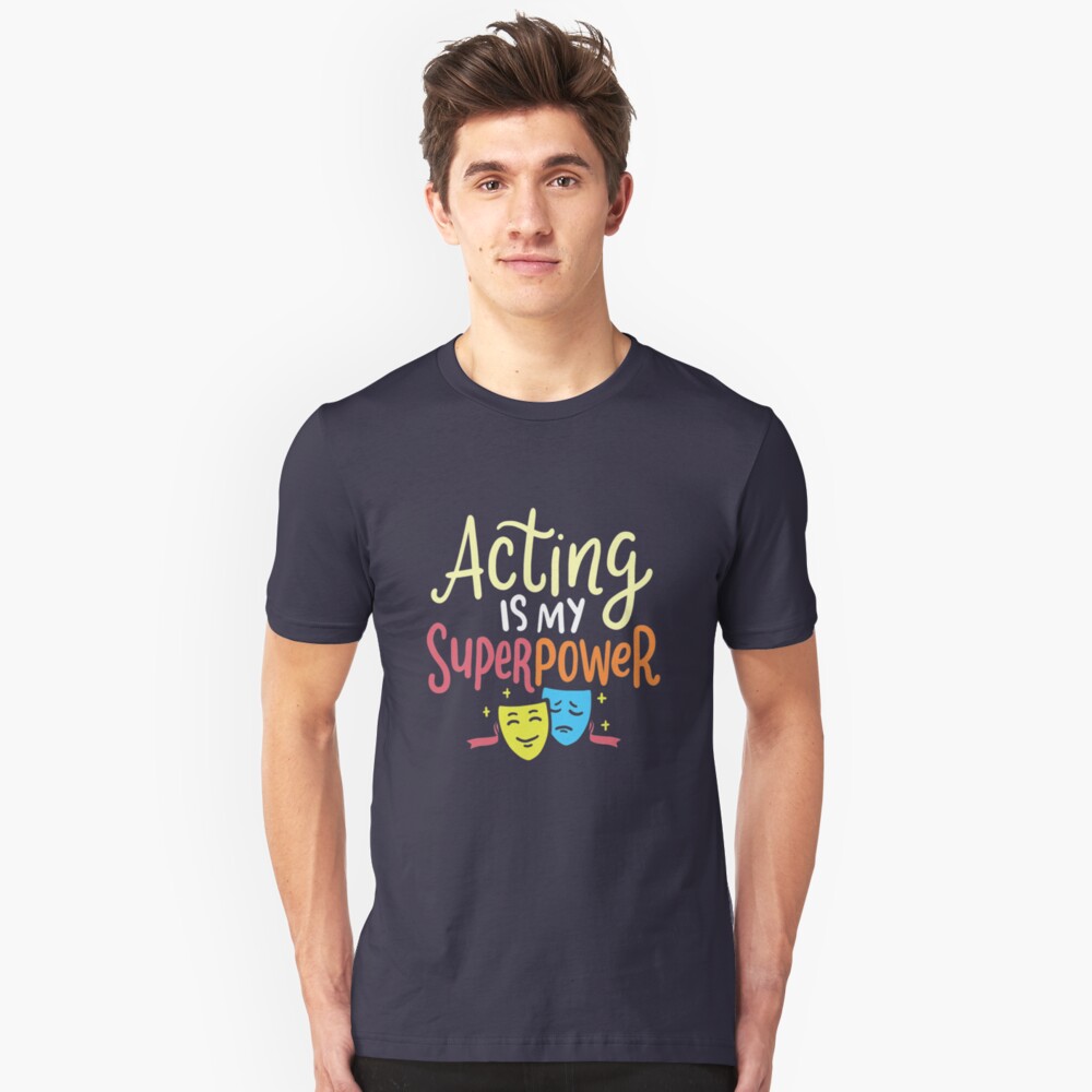Acting Is My Superpower - Theatre Quotes Slim Fit T-Shirt