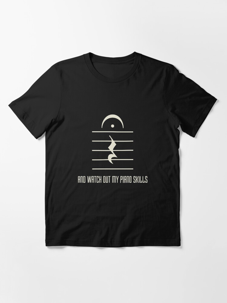Alternate view of Shut Up And Watch Out My Piano Skills - Funny Pianist Essential T-Shirt