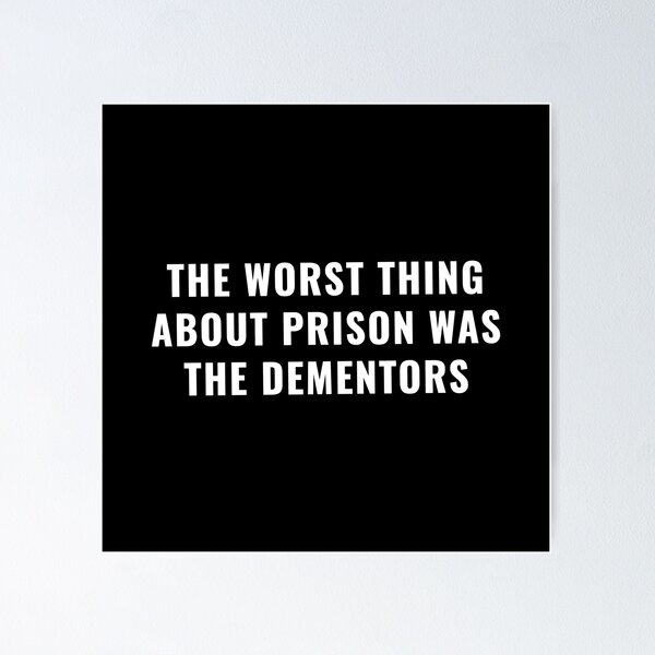 Item preview, The Worst Thing About Prison Was The Dementors (Black) designed and sold by quoteedesigns.