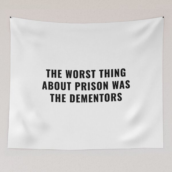 Item preview, The Worst Thing About Prison Was The Dementors designed and sold by quoteedesigns.
