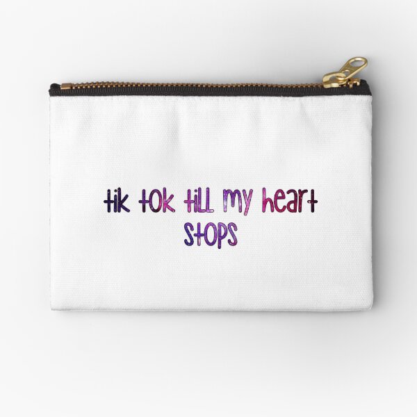 tik tok till my heart stops Zipper Pouch