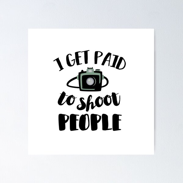 Item preview, I Get Paid To Shoot People - Funny Photography T-Shirts designed and sold by KissDigitalArt.