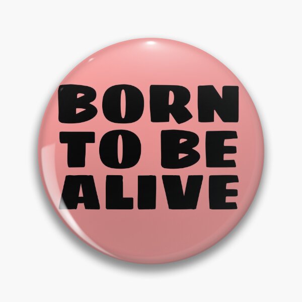 Item preview, BORN TO BE ALIVE designed and sold by Dilo91.