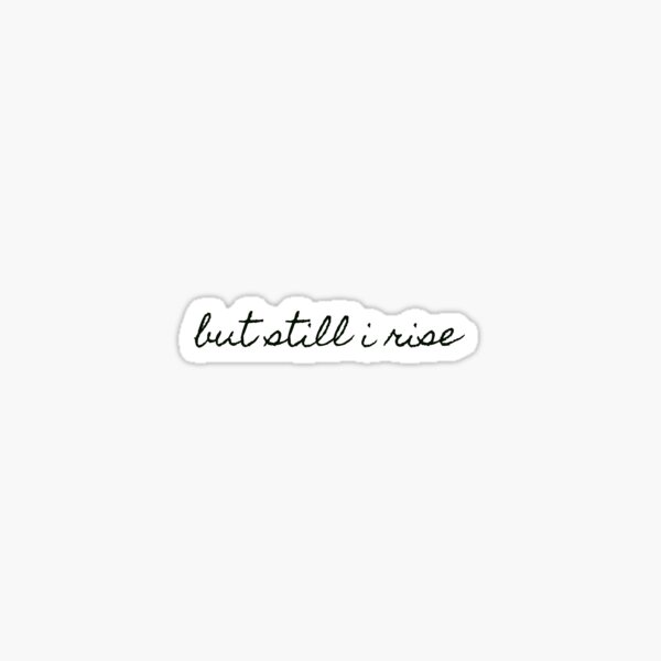 but still i rise Sticker
