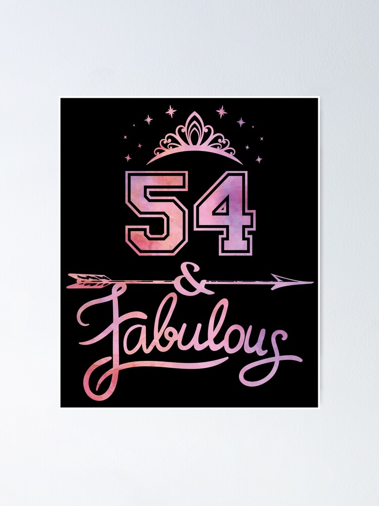 Women 54 Years Old And Fabulous Happy 54th Birthday Print Poster For