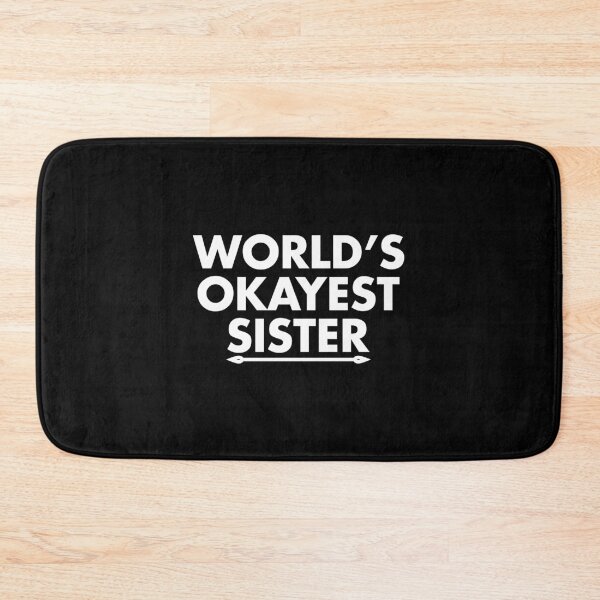 Item preview, the okayest sister in the world designed and sold by Blameit97.