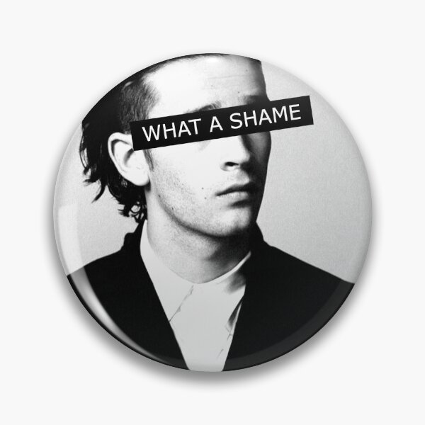 Item preview, WHAT A SHAME - Matty Healy of The 1975 designed and sold by Matty Sievers.