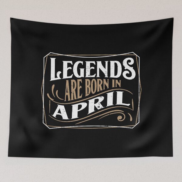 Item preview, Legends Are Born In April designed and sold by RicardoTito.