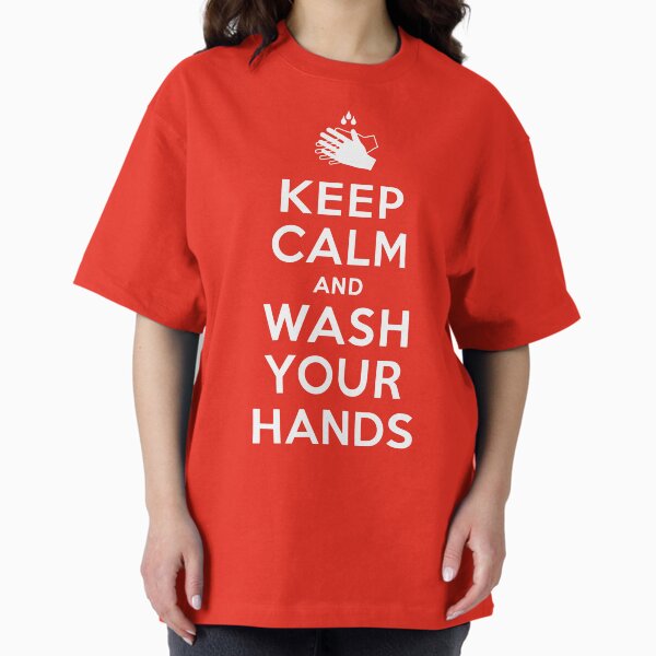 Keep Calm & Wash your Hands Oversized T-Shirt