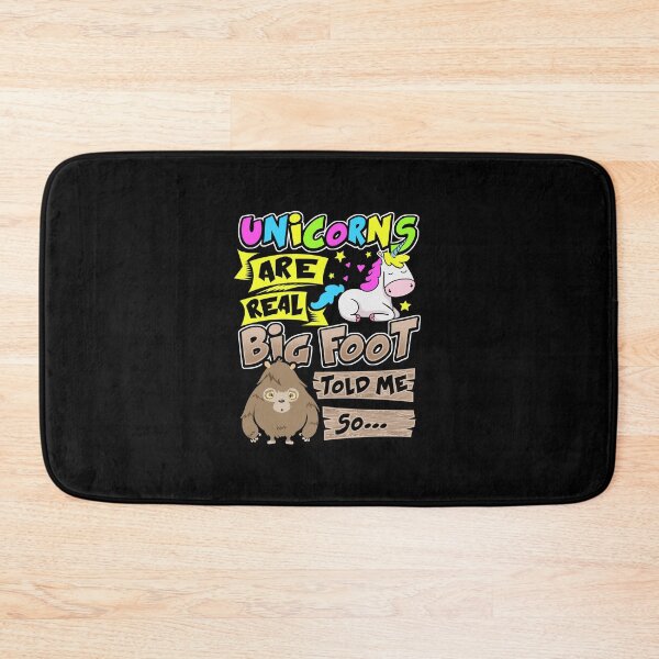 Item preview, Unicorns Are Real Big Foot Told Me So designed and sold by Meliafroggy.