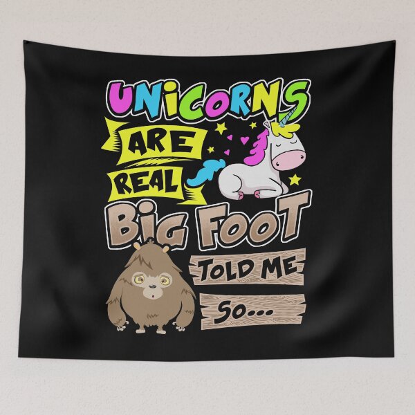 Item preview, Unicorns Are Real Big Foot Told Me So designed and sold by Meliafroggy.
