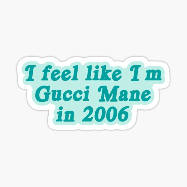 Gucci Mane on X: I feel like I'm Gucci Mane in 2006