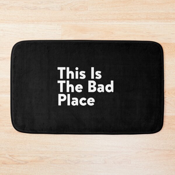 Item preview, This Is The Bad Place designed and sold by babydollchic.