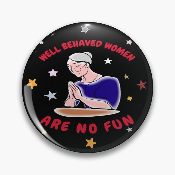 Item preview, Well behaved women are no fun. dull, boring, stuffy designed and sold by jayne0524.