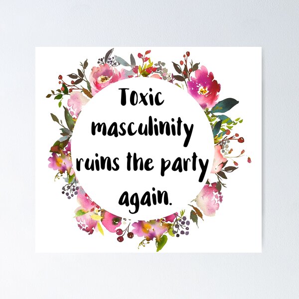 Toxic Masculinity Ruins the Party Again Poster