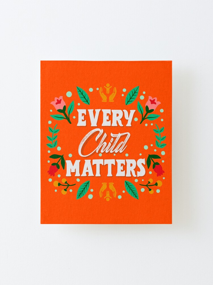 Orange Shirt Day 2020 Every Child Matters Mounted Print By Fkassi10 Redbubble