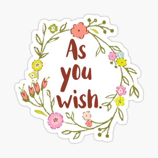As You Wish Sticker