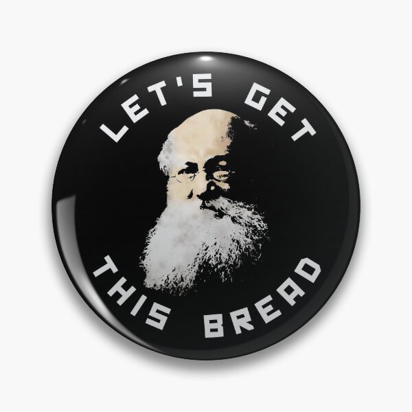 Anarchist Kropotkin Let's Get This Bread Pin