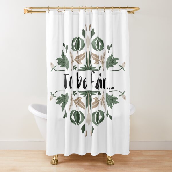 To Be Fair Shower Curtain